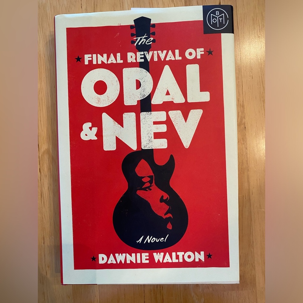 The Final Revival of Opal & Nev by Dawnie Walton - Hardcover